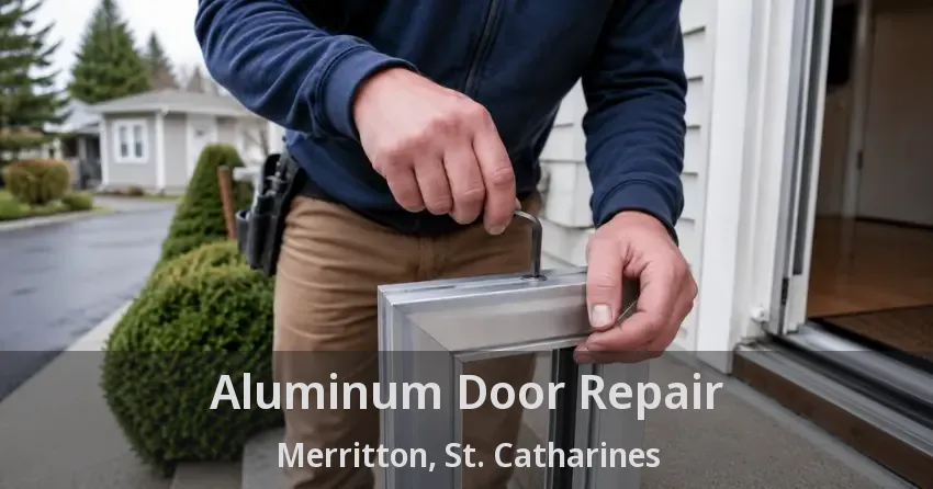 Aluminum Door Repair Merritton, St. Catharines - ON