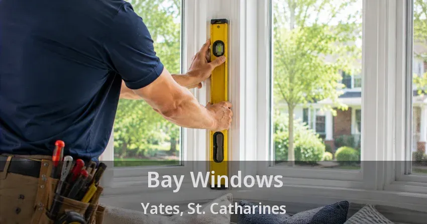 Bay Windows Yates, St. Catharines - ON