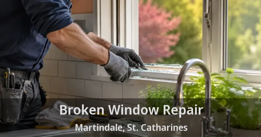 Broken Window Repair Martindale, St. Catharines - ON