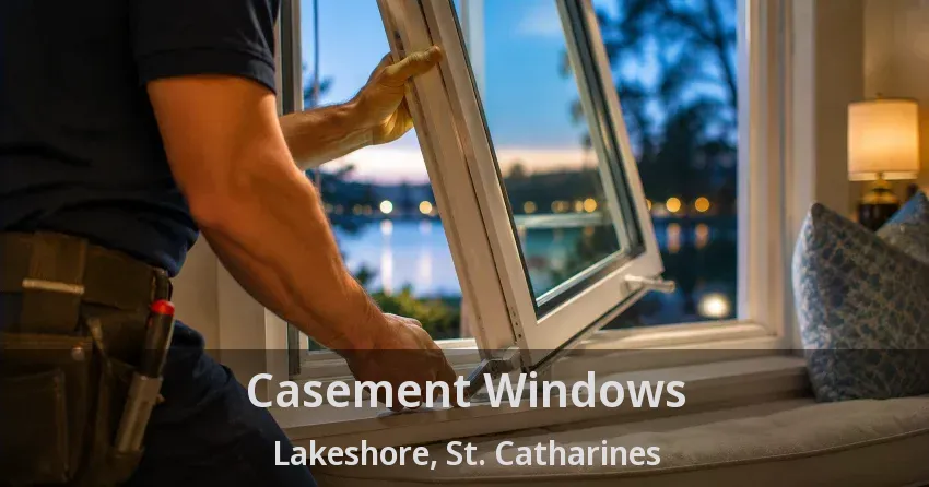 Casement Windows Lakeshore, St. Catharines - ON