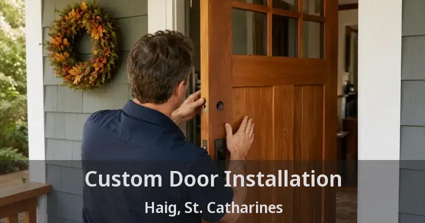 Custom Door Installation Haig, St. Catharines - ON