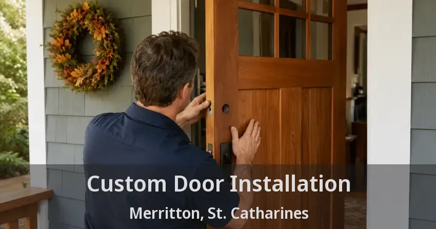 Custom Door Installation Merritton, St. Catharines - ON