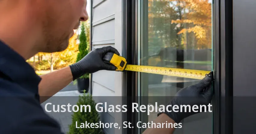 Custom Glass Replacement Lakeshore, St. Catharines - ON