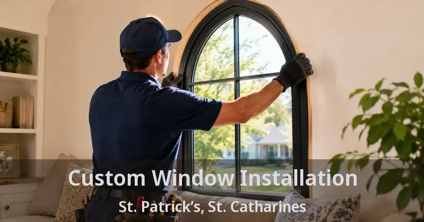Custom Window Installation St. Patrick’s, St. Catharines - ON