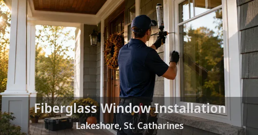 Fiberglass Window Installation Lakeshore, St. Catharines - ON