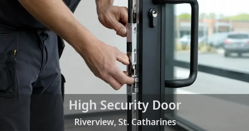 High Security Door Riverview, St. Catharines - ON