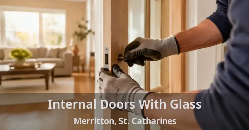 Internal Doors With Glass Merritton, St. Catharines - ON
