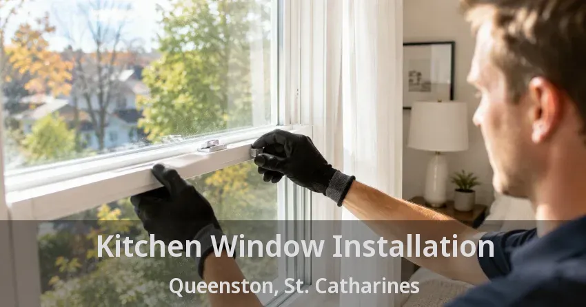Kitchen Window Installation Queenston, St. Catharines - ON