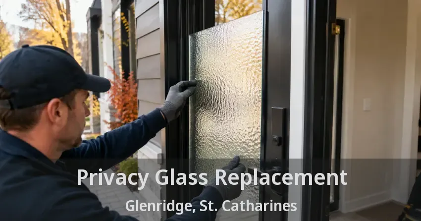 Privacy Glass Replacement Glenridge, St. Catharines - ON