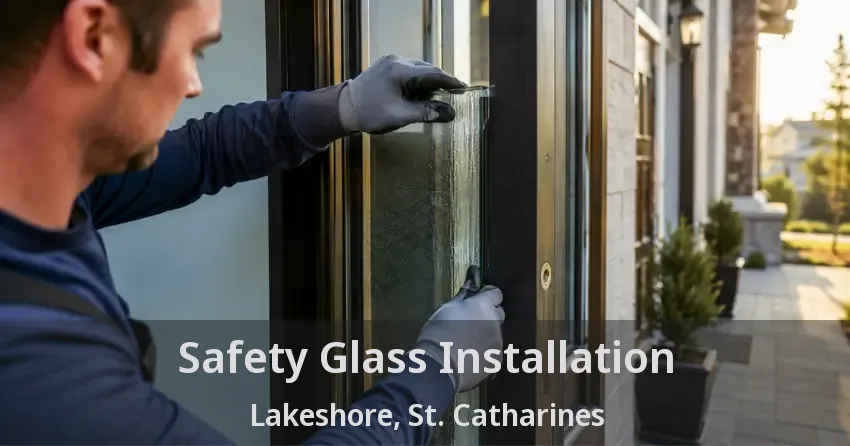 Safety Glass Installation Lakeshore, St. Catharines - ON