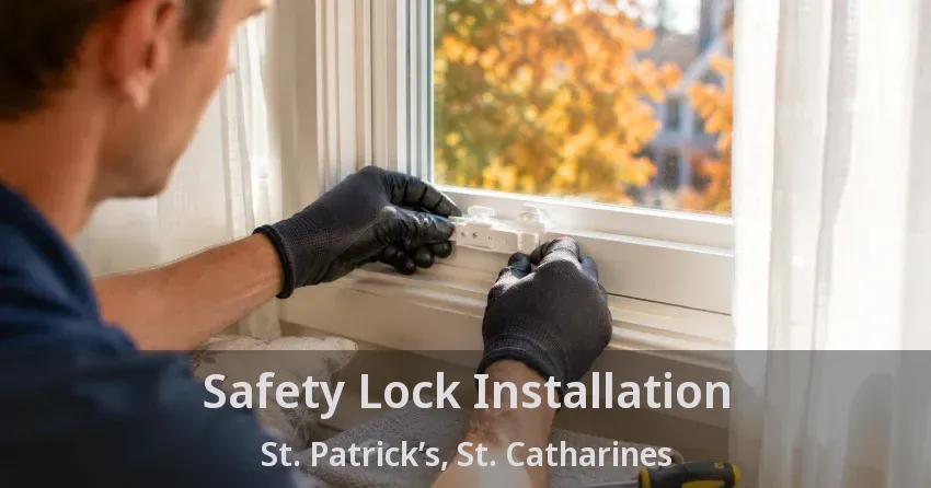 Safety Lock Installation St. Patrick’s, St. Catharines - ON