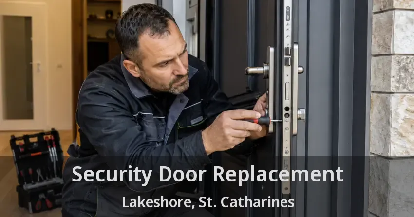 Security Door Replacement Lakeshore, St. Catharines - ON