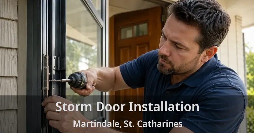 Storm Door Installation Martindale, St. Catharines - ON