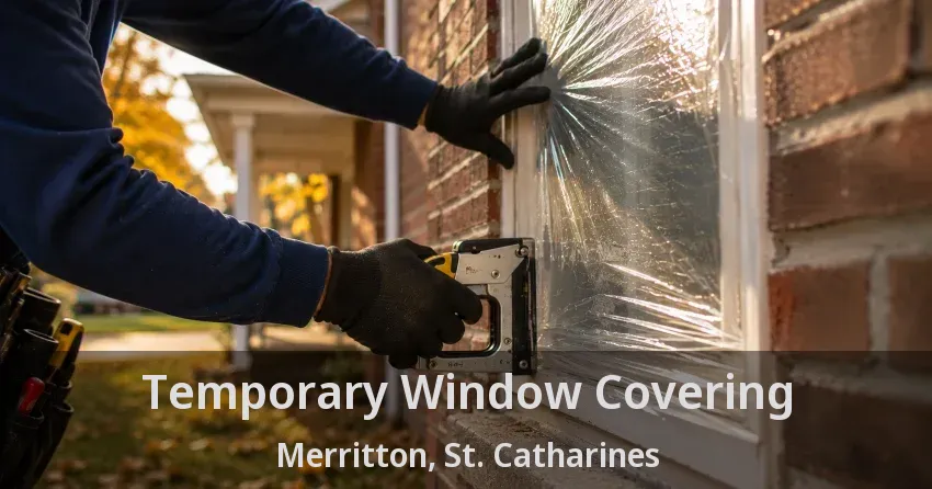 Temporary Window Covering Merritton, St. Catharines - ON