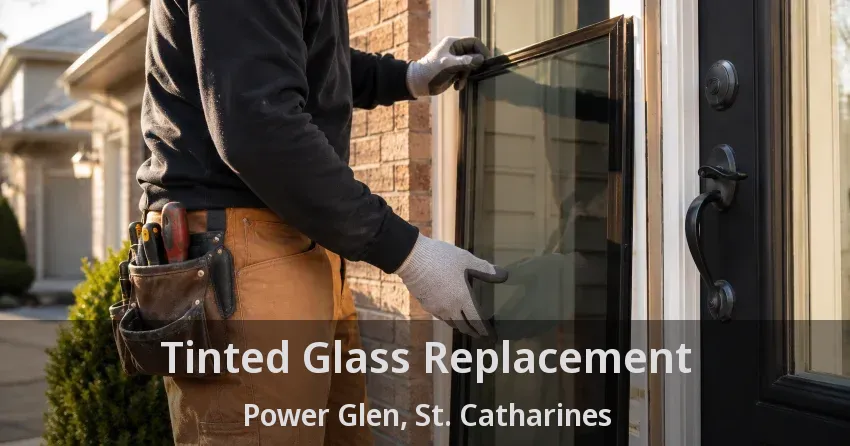Tinted Glass Replacement Power Glen, St. Catharines - ON
