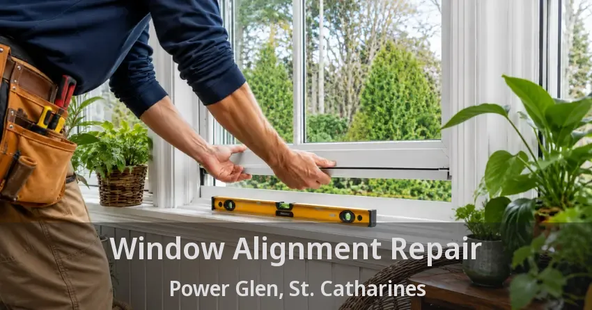 Window Alignment Repair Power Glen, St. Catharines - ON