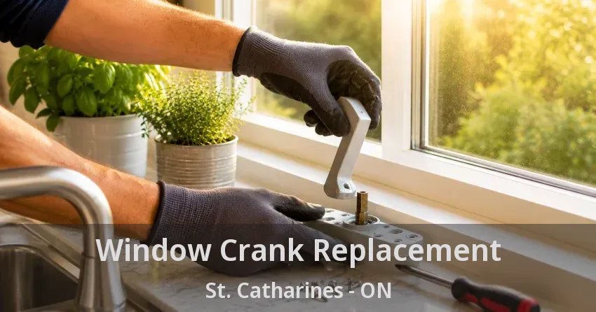 Window Crank Replacement St. Catharines - ON