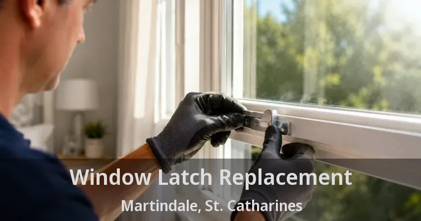 Window Latch Replacement Martindale, St. Catharines - ON
