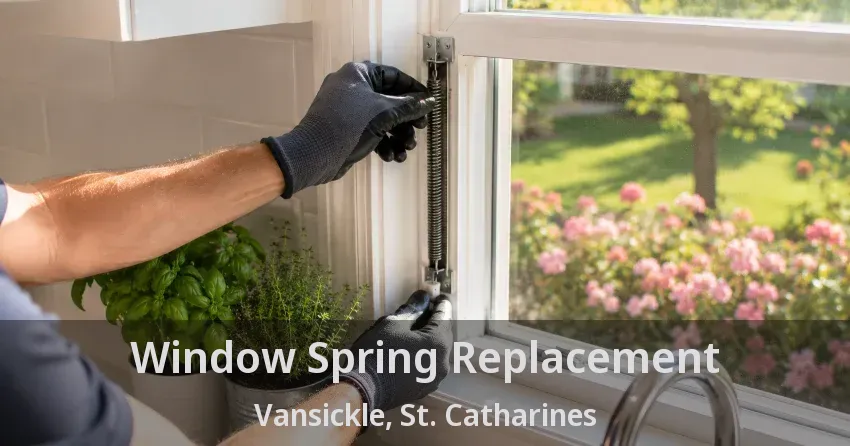 Window Spring Replacement Vansickle, St. Catharines - ON