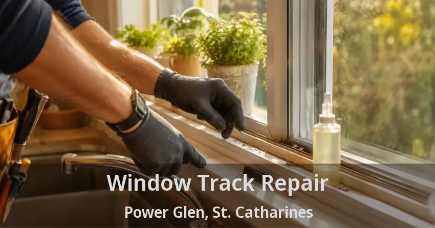 Window Track Repair Power Glen, St. Catharines - ON