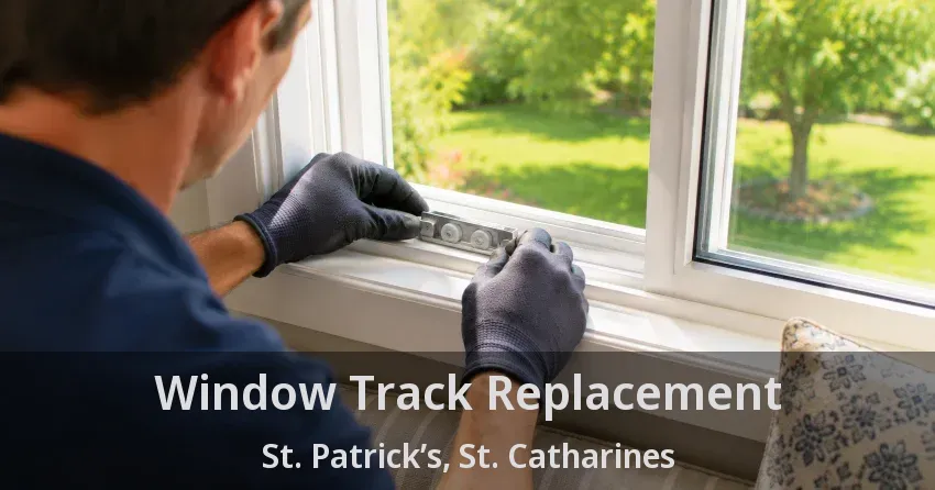 Window Track Replacement St. Patrick’s, St. Catharines - ON